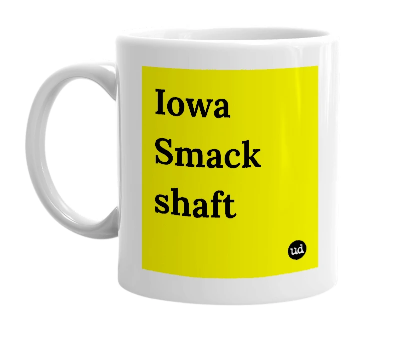 White mug with 'Iowa Smack shaft' in bold black letters