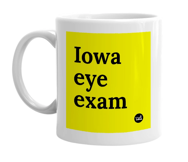 White mug with 'Iowa eye exam' in bold black letters