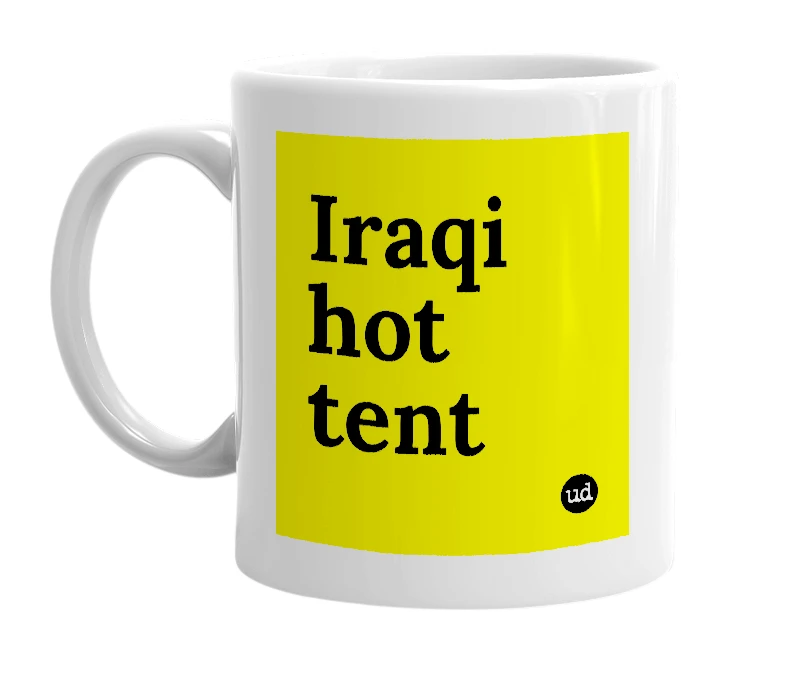 White mug with 'Iraqi hot tent' in bold black letters