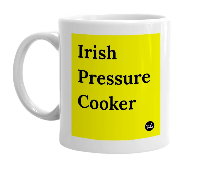 White mug with 'Irish Pressure Cooker' in bold black letters