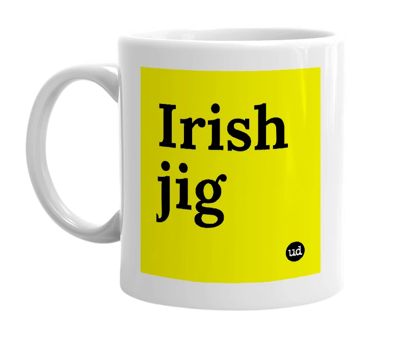 White mug with 'Irish jig' in bold black letters