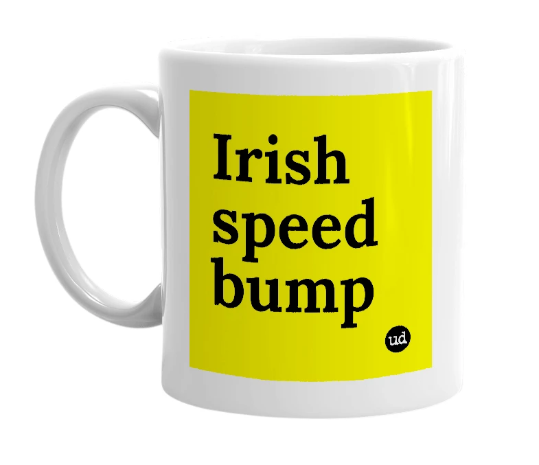 White mug with 'Irish speed bump' in bold black letters