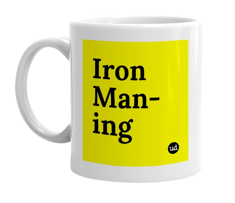 White mug with 'Iron Man-ing' in bold black letters