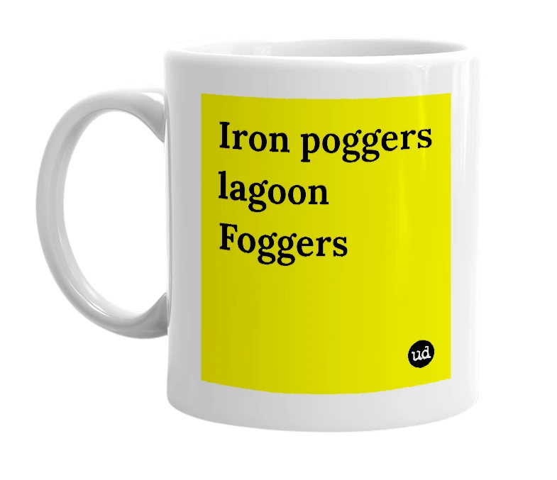 White mug with 'Iron poggers lagoon Foggers' in bold black letters