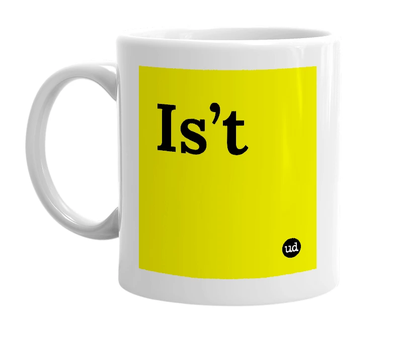 White mug with 'Is’t' in bold black letters