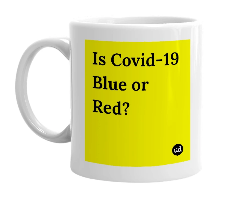 White mug with 'Is Covid-19 Blue or Red?' in bold black letters