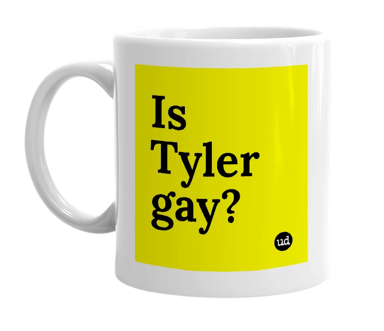 White mug with 'Is Tyler gay?' in bold black letters