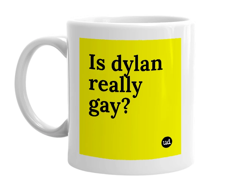 White mug with 'Is dylan really gay?' in bold black letters