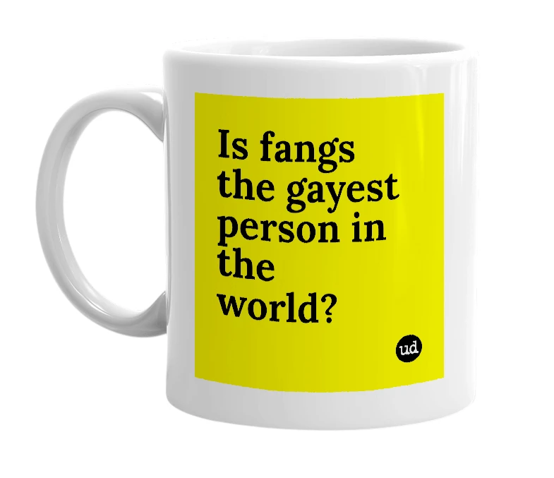 White mug with 'Is fangs the gayest person in the world?' in bold black letters
