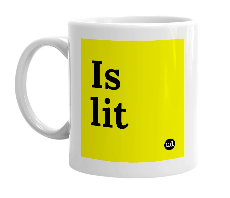 White mug with 'Is lit' in bold black letters