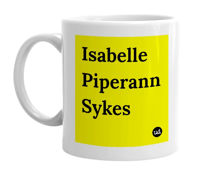 White mug with 'Isabelle Piperann Sykes' in bold black letters