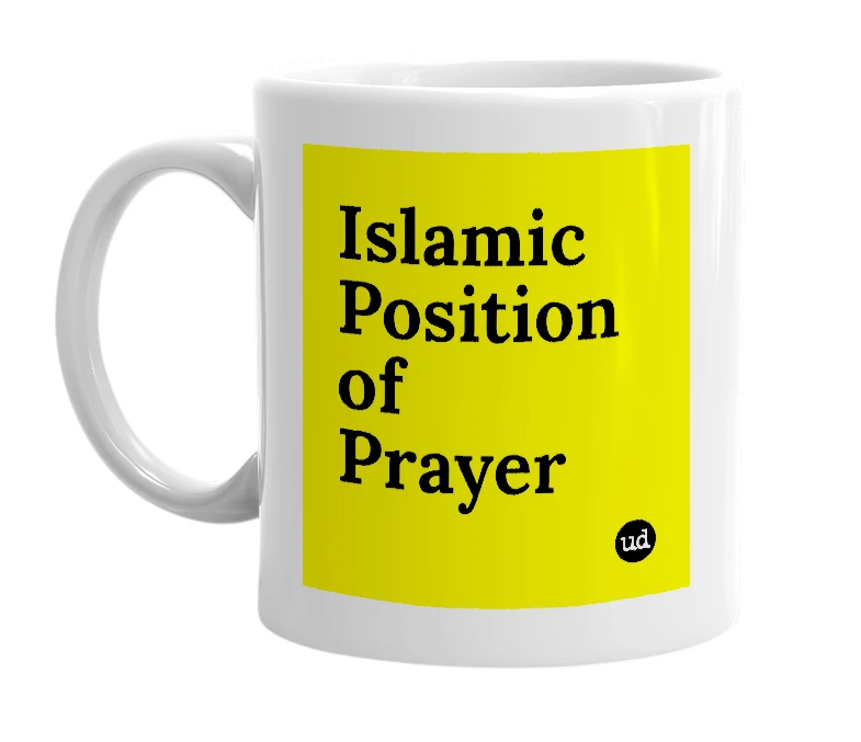 White mug with 'Islamic Position of Prayer' in bold black letters