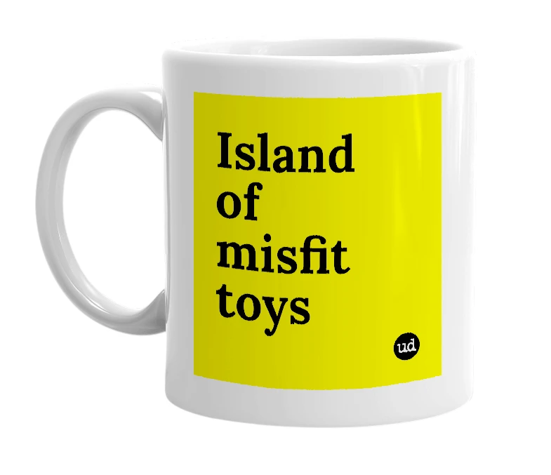 White mug with 'Island of misfit toys' in bold black letters