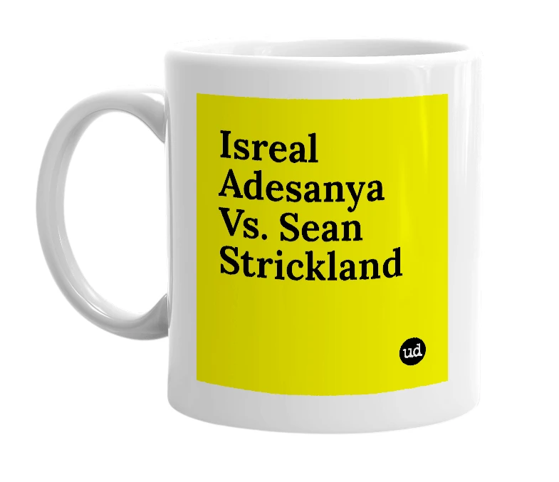 White mug with 'Isreal Adesanya Vs. Sean Strickland' in bold black letters