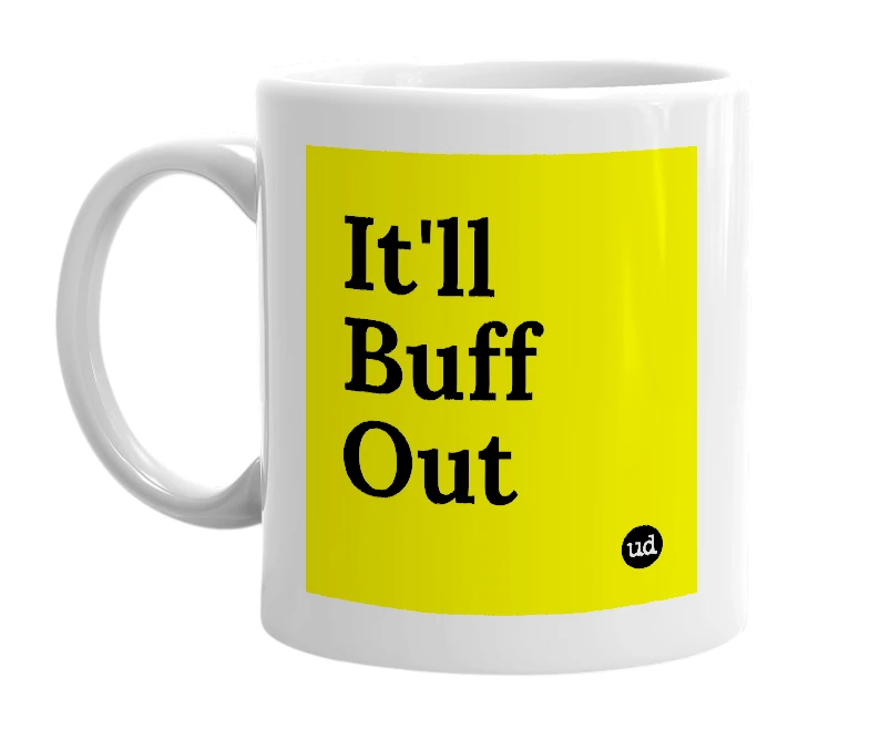 White mug with 'It'll Buff Out' in bold black letters