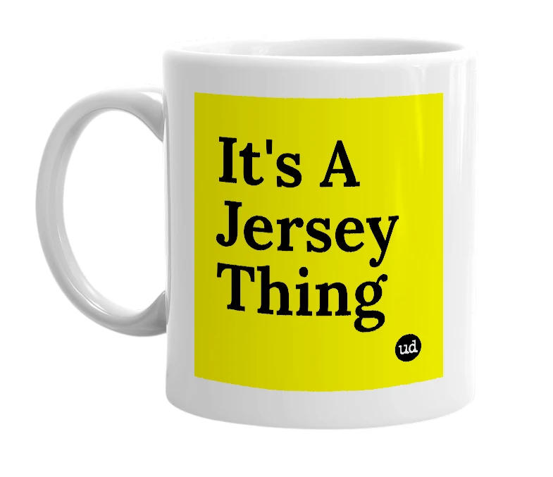 White mug with 'It's A Jersey Thing' in bold black letters