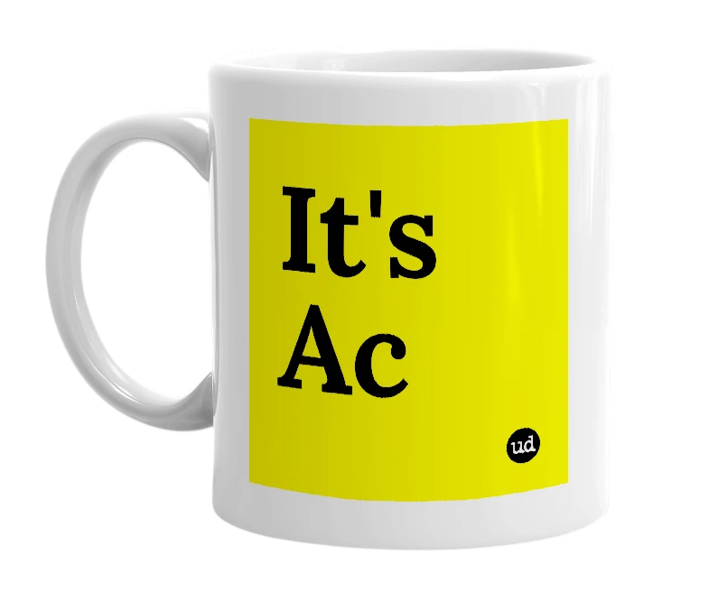 White mug with 'It's Ac' in bold black letters