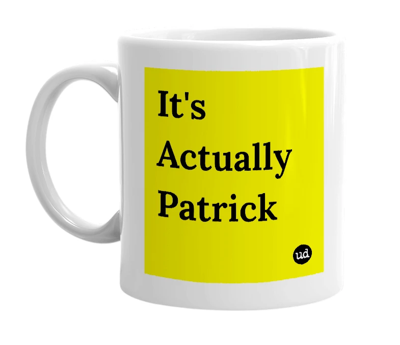White mug with 'It's Actually Patrick' in bold black letters