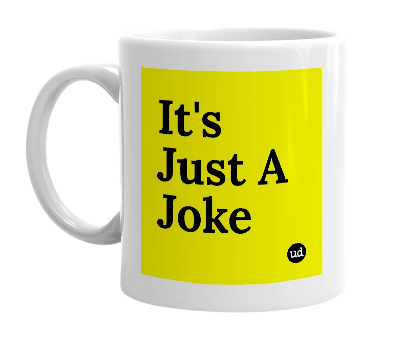 White mug with 'It's Just A Joke' in bold black letters