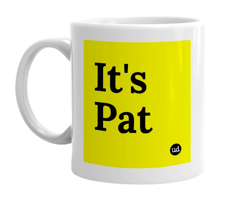 White mug with 'It's Pat' in bold black letters