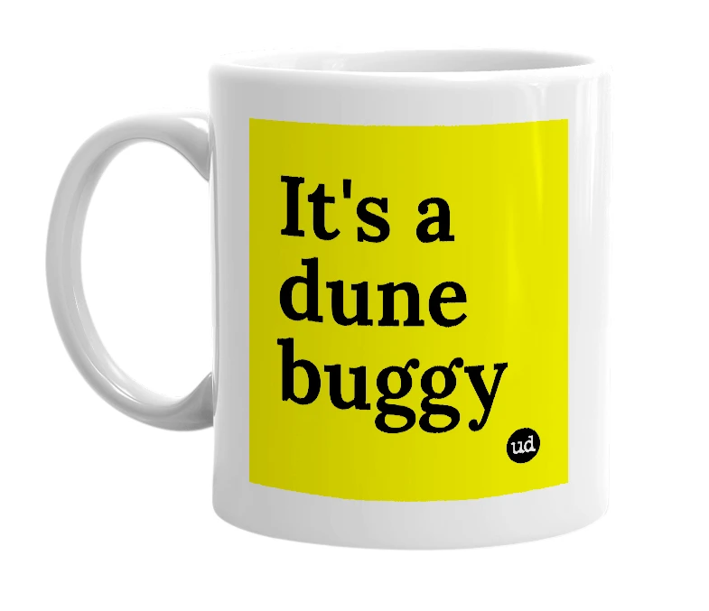 White mug with 'It's a dune buggy' in bold black letters