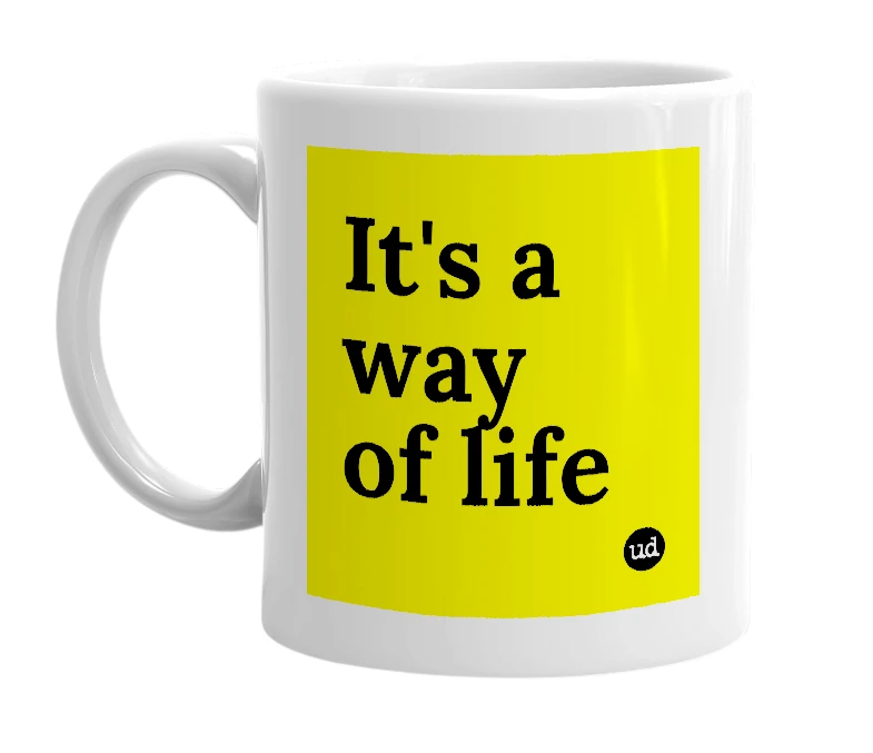 White mug with 'It's a way of life' in bold black letters