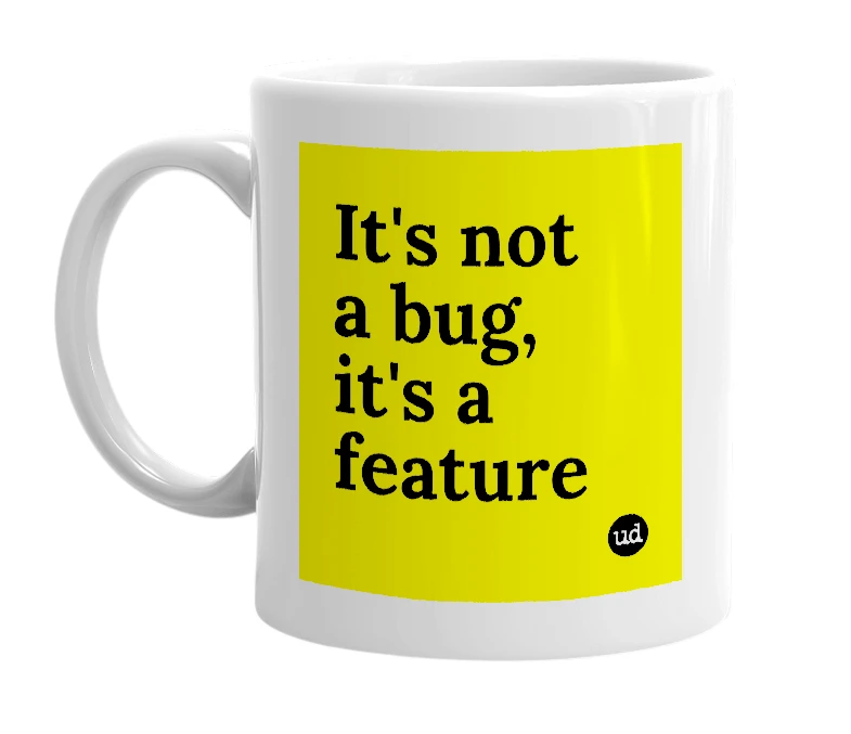 White mug with 'It's not a bug, it's a feature' in bold black letters