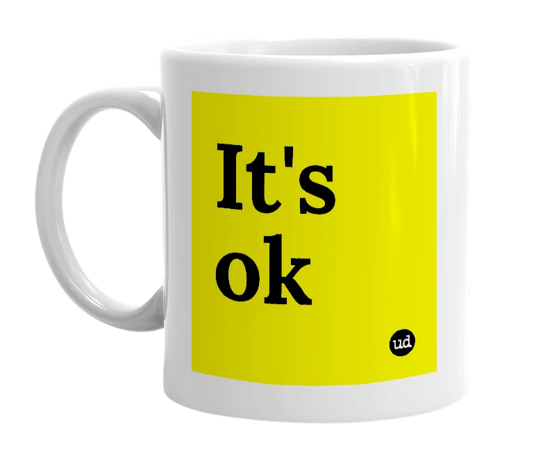 White mug with 'It's ok' in bold black letters