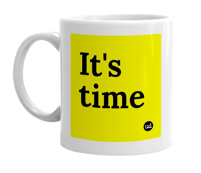 White mug with 'It's time' in bold black letters