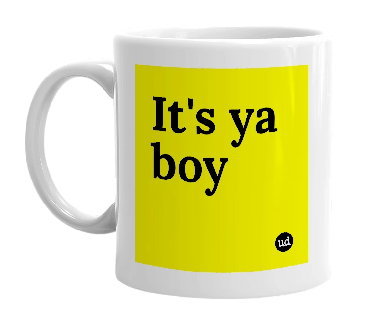 White mug with 'It's ya boy' in bold black letters