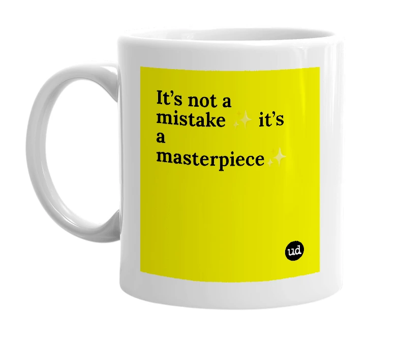 White mug with 'It’s not a mistake ✨ it’s a masterpiece✨' in bold black letters