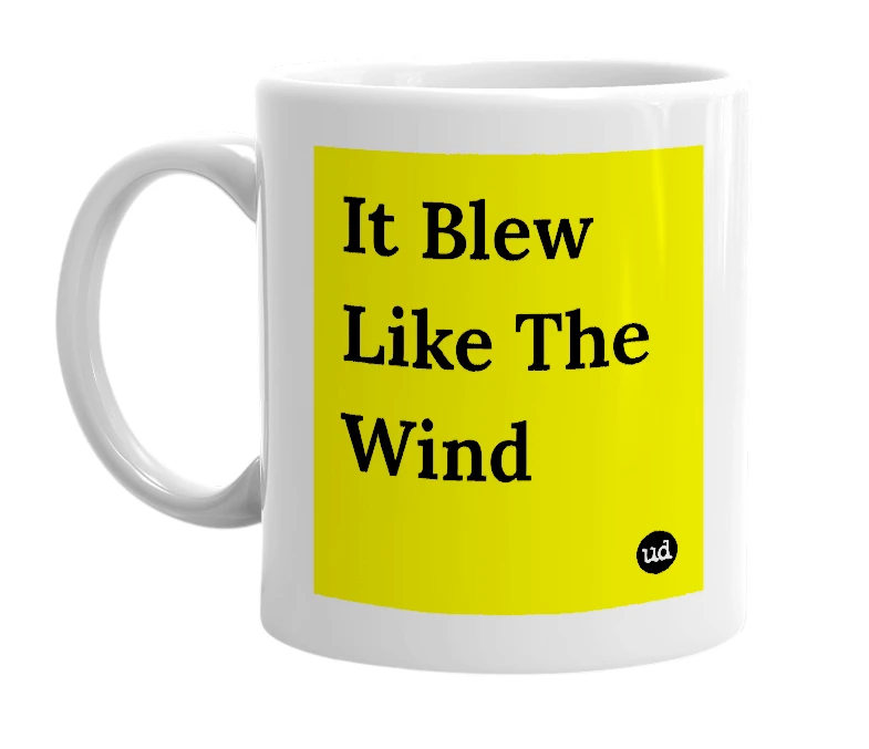White mug with 'It Blew Like The Wind' in bold black letters