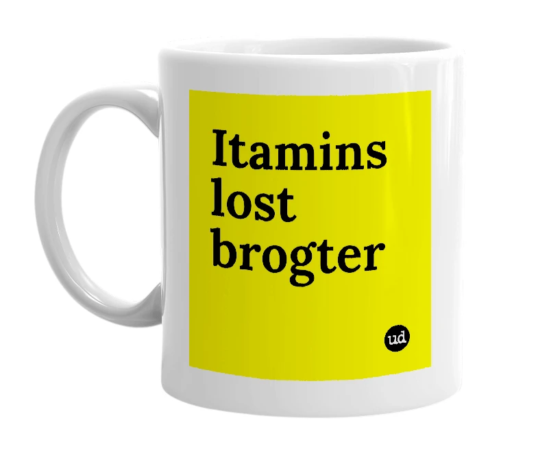 White mug with 'Itamins lost brogter' in bold black letters