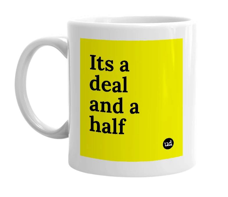 White mug with 'Its a deal and a half' in bold black letters