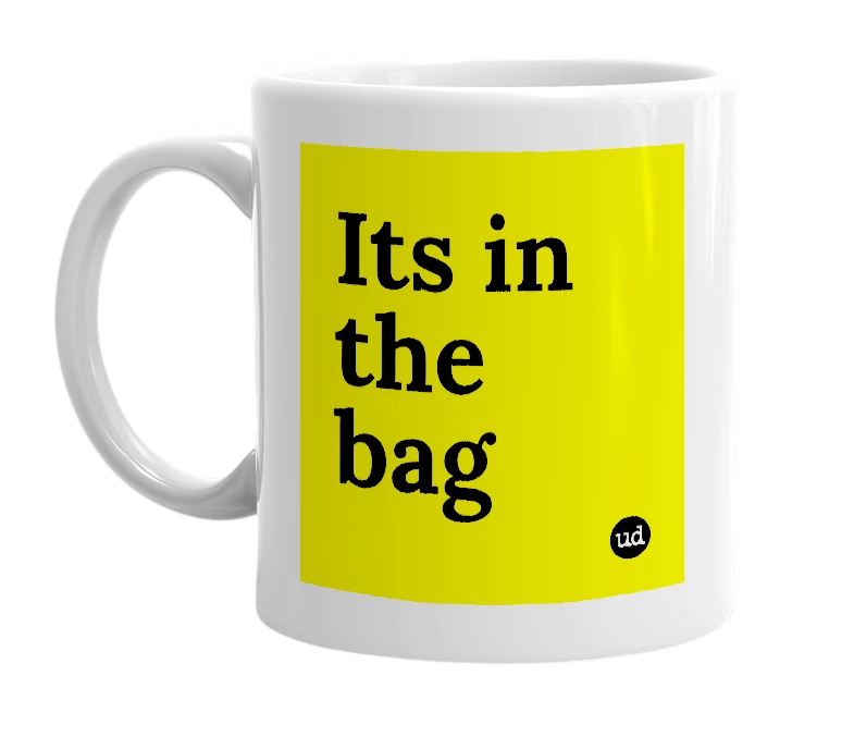 White mug with 'Its in the bag' in bold black letters