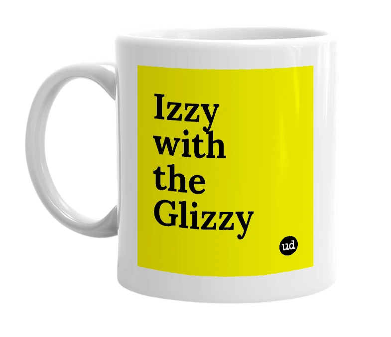 White mug with 'Izzy with the Glizzy' in bold black letters