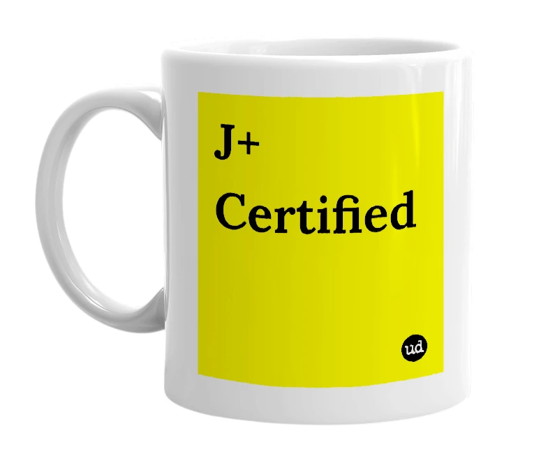 White mug with 'J+ Certified' in bold black letters