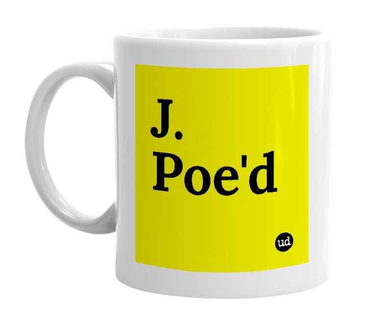 White mug with 'J. Poe'd' in bold black letters