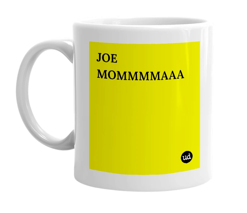 White mug with 'JOE MOMMMMAAA' in bold black letters