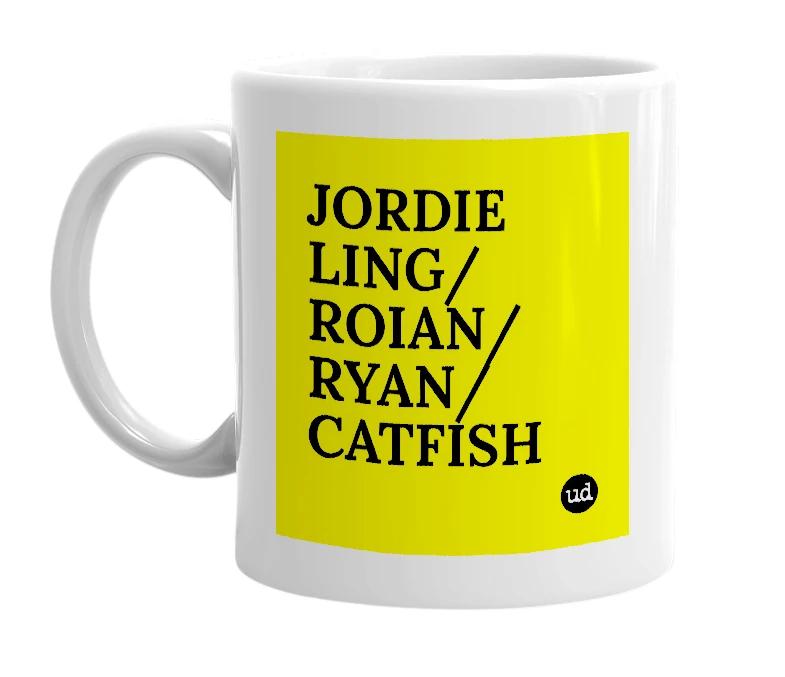 White mug with 'JORDIE LING/ ROIAN/ RYAN/ CATFISH' in bold black letters