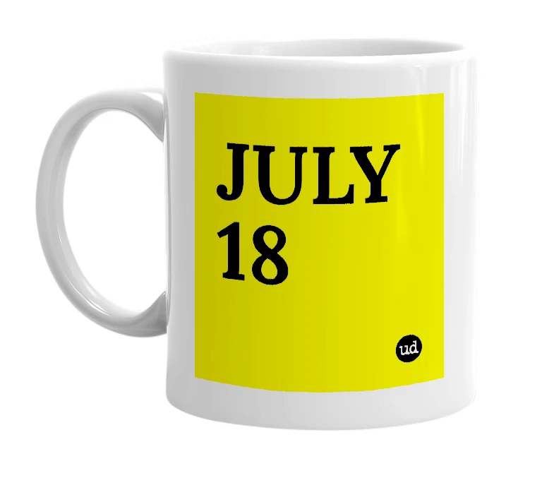 White mug with 'JULY 18' in bold black letters