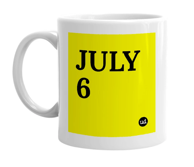 White mug with 'JULY 6' in bold black letters