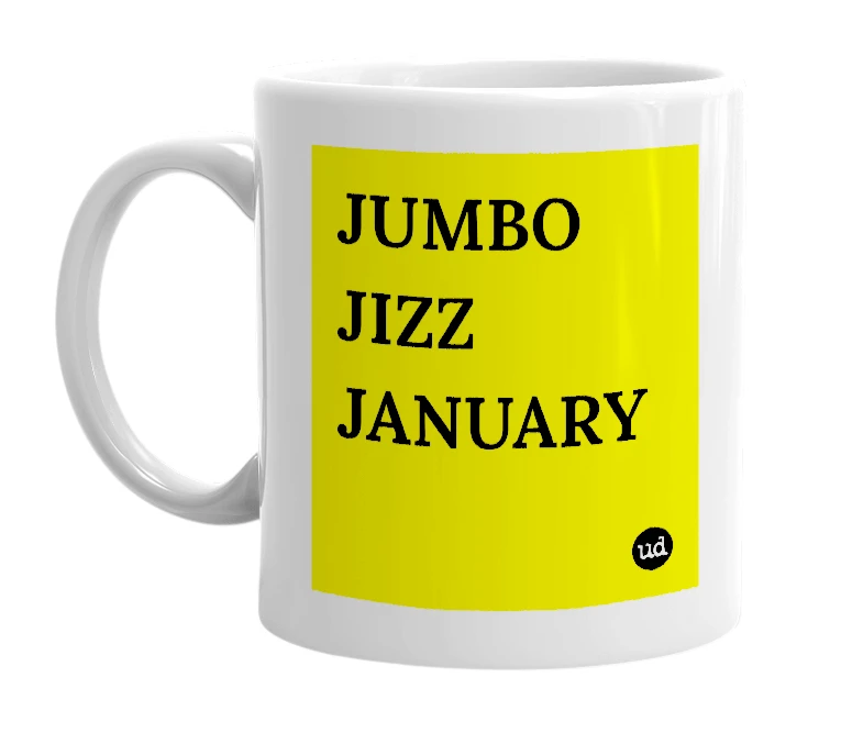 White mug with 'JUMBO JIZZ JANUARY' in bold black letters