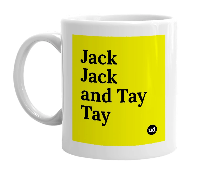 White mug with 'Jack Jack and Tay Tay' in bold black letters