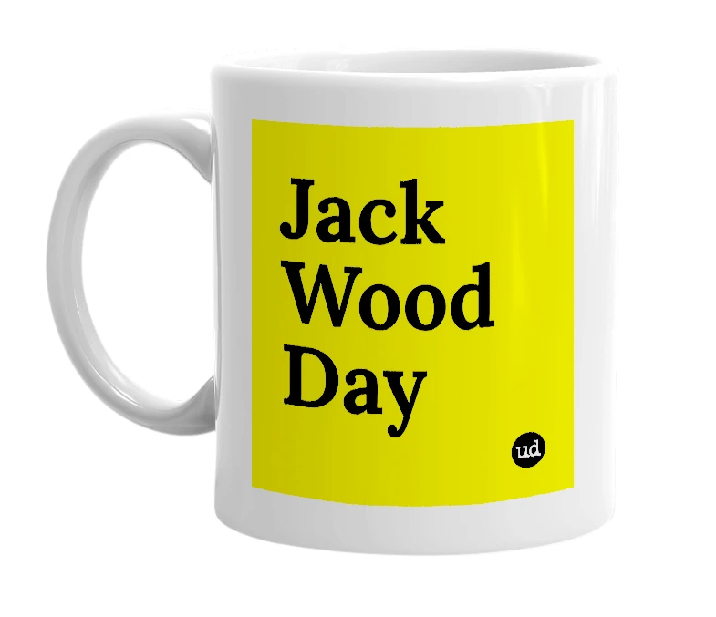 White mug with 'Jack Wood Day' in bold black letters