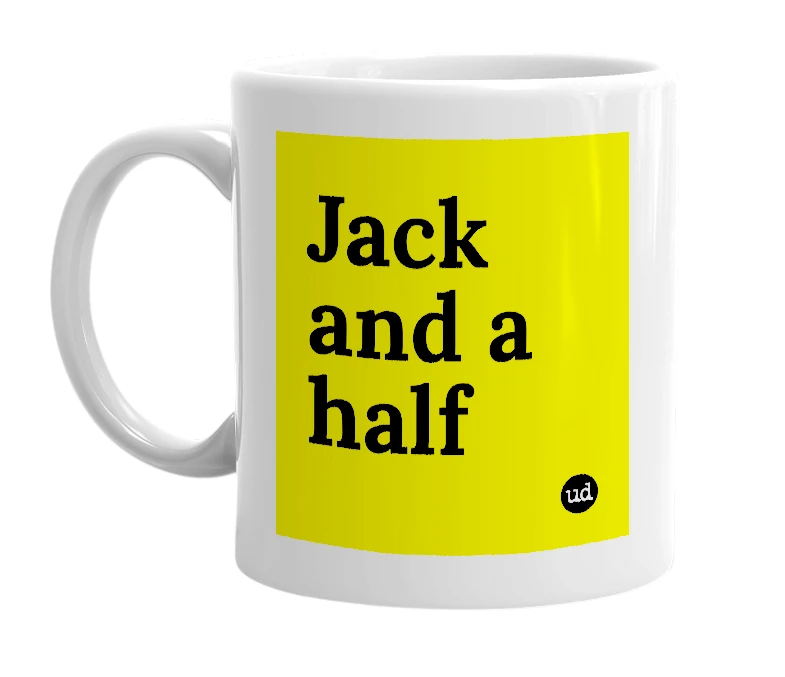 White mug with 'Jack and a half' in bold black letters