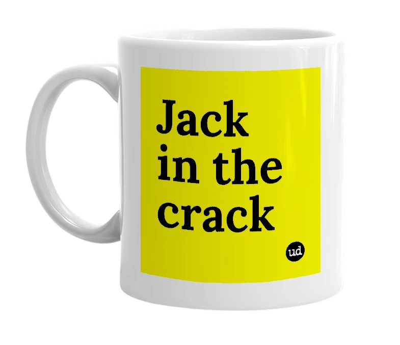 White mug with 'Jack in the crack' in bold black letters