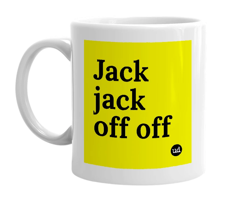 White mug with 'Jack jack off off' in bold black letters