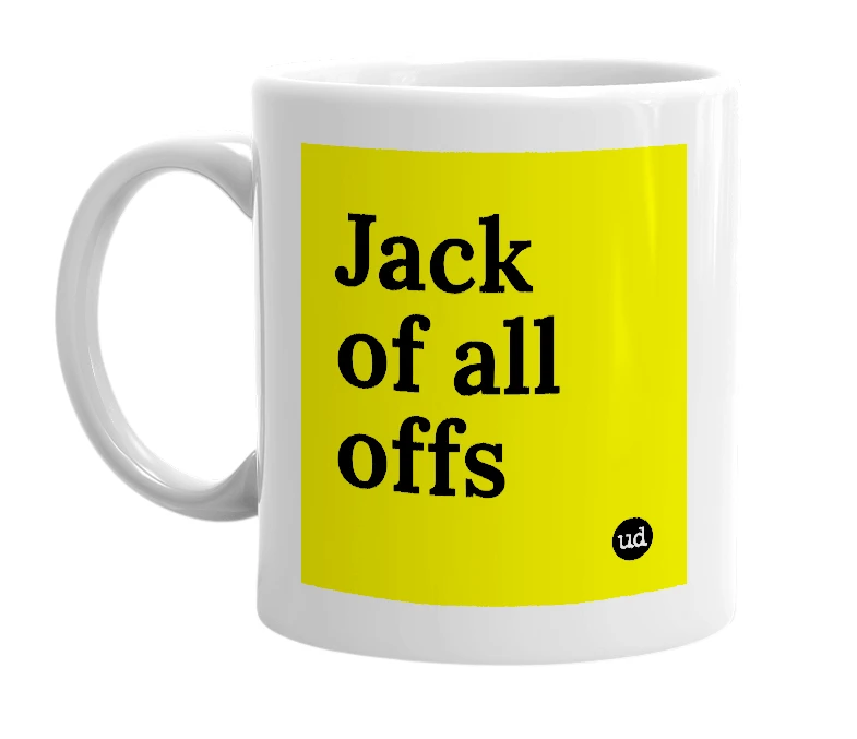 White mug with 'Jack of all offs' in bold black letters