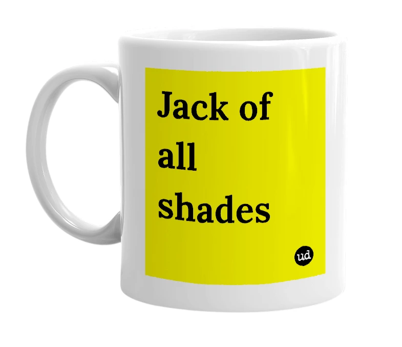 White mug with 'Jack of all shades' in bold black letters